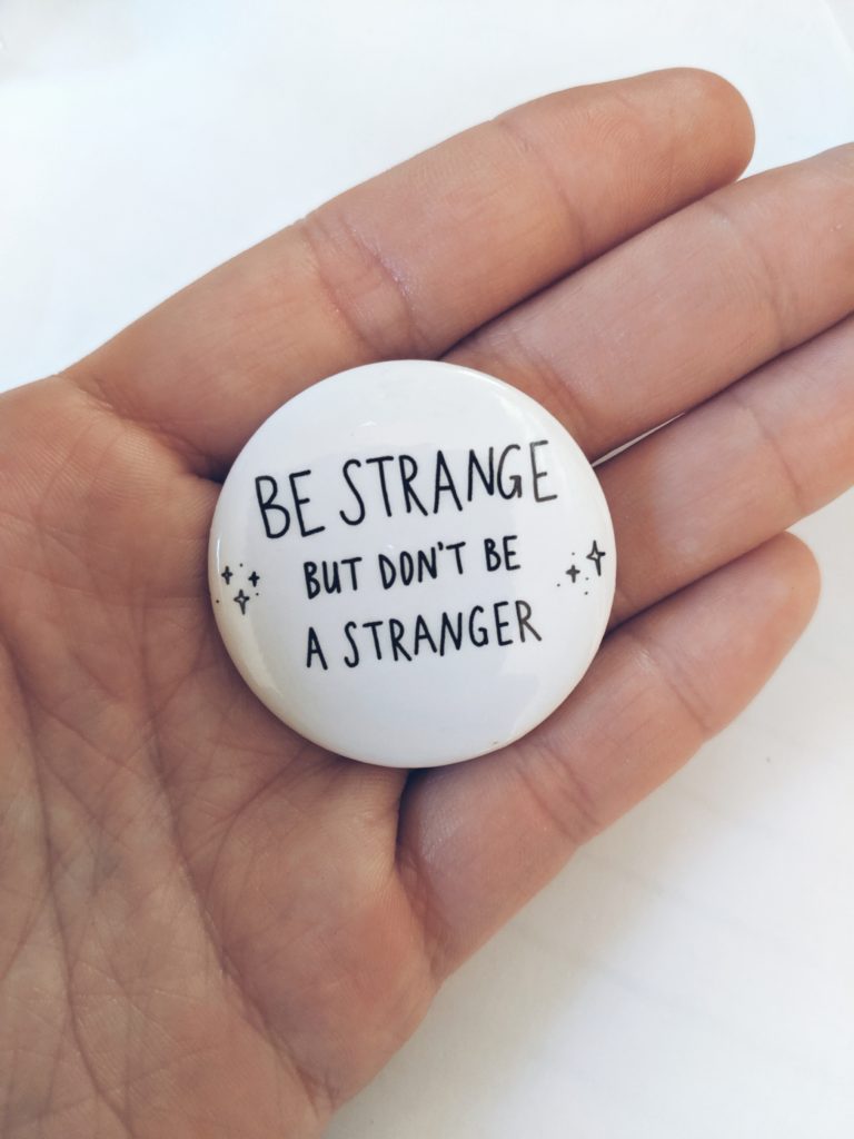 Be Strange Pin - A Cup of Cloudy
